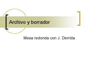 Archivo y borrador Mesa redonda con J Derrida