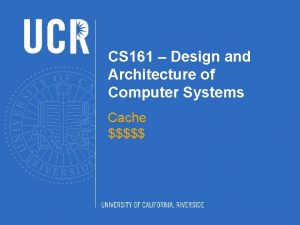 CS 161 Design and Architecture of Computer Systems