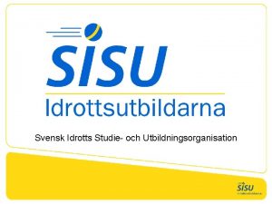 Svensk Idrotts Studie och Utbildningsorganisation Vi r Stockholmsidrottens