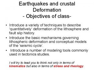 Earthquakes and crustal Deformation Objectives of class Introduce