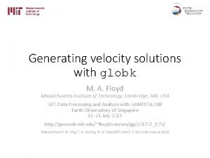 Generating velocity solutions with globk M A Floyd