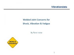 Vibrationdata Welded Joint Concerns for Shock Vibration Fatigue