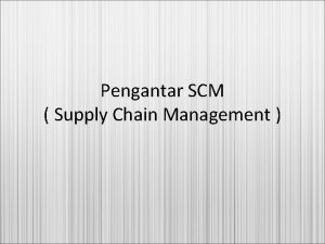 Pengantar SCM Supply Chain Management Ebusiness adalah sebuah