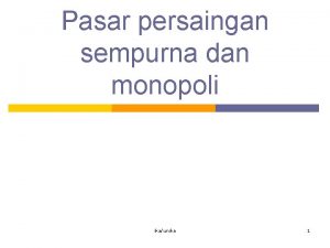 Pasar persaingan sempurna dan monopoli ikaunika 1 Pasar