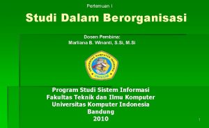 Pertemuan I Studi Dalam Berorganisasi Dosen Pembina Marliana