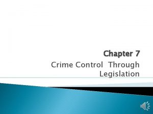 Chapter 7 Crime Control Through Legislation Legislative Bans