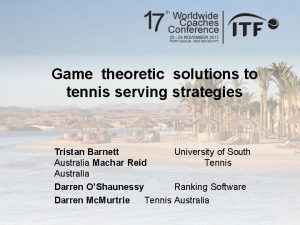 Game theoretic solutions to tennis serving strategies Tristan