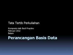 Tata Tertib Perkuliahan Komposisi oleh Budi Prayitno Februari