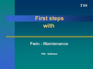 TSS First steps with Fwin Maintenance TSS Software