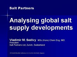 Salt Partners Analysing global salt supply developments Vladimir