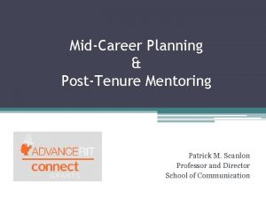 MidCareer Planning PostTenure Mentoring Patrick M Scanlon Professor