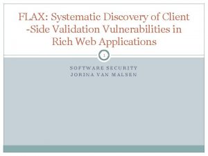 FLAX Systematic Discovery of Client Side Validation Vulnerabilities