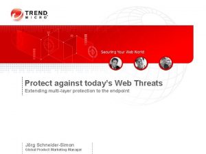 Protect against todays Web Threats Extending multilayer protection