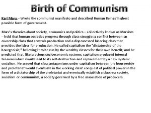 Birth of Communism Karl Marx Wrote the communist