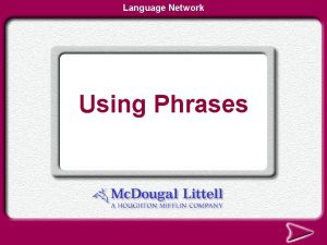 Language Network Using Phrases Using Phrases Prepositional Phrase