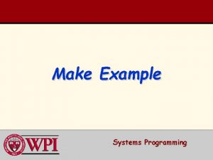 Make Example Systems Programming A make Example Sample