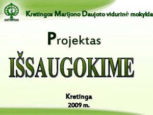 Kretingos Marijono Daujoto vidurin mokykla Projektas Kretinga 2009