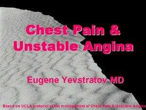 Chest Pain Unstable Angina Eugene Yevstratov MD Based