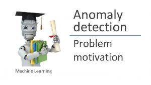 Anomaly detection Problem motivation Machine Learning Anomaly detection