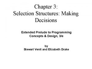 Chapter 3 Selection Structures Making Decisions Extended Prelude