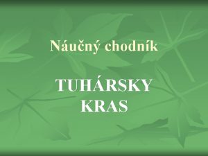 Nun chodnk TUHRSKY KRAS Ako vznikol npad n