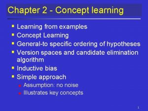 Chapter 2 Concept learning Learning from examples Concept