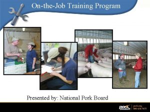 OntheJob Training Program Presented by National Pork Board