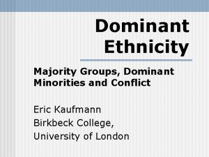Dominant Ethnicity Majority Groups Dominant Minorities and Conflict