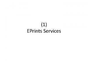 1 EPrints Services Tame Academic EPrints Services Les