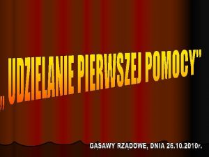 Pierwsza pomoc Pierwsza pomoc to podstawowe czynnoci przed