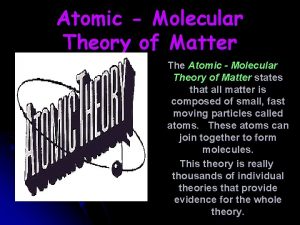 Atomic Molecular Theory of Matter The Atomic Molecular