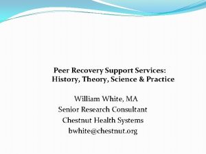 Peer Recovery Support Services History Theory Science Practice