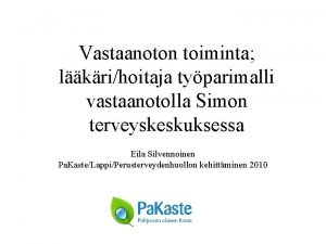 Vastaanoton toiminta lkrihoitaja typarimalli vastaanotolla Simon terveyskeskuksessa Eila