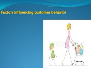 Factors influencing customer behavior Abstract This research focuses