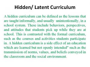 Hidden Latent Curriculum A hidden curriculum can be