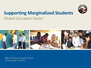 Supporting Marginalized Students Global Education Sector Office of