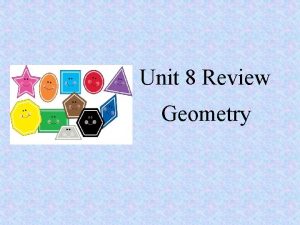 Unit 8 Review Geometry I can identify types