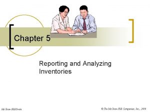 Chapter 5 Reporting and Analyzing Inventories Mc GrawHillIrwin