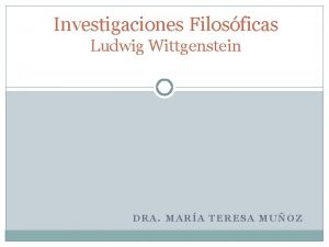 Investigaciones Filosficas Ludwig Wittgenstein DRA MARA TERESA MUOZ