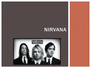 NIRVANA Nirvana fue una banda de grunge estadounidense