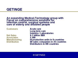 GETINGE An expanding MedicalTechnology group with Focus on