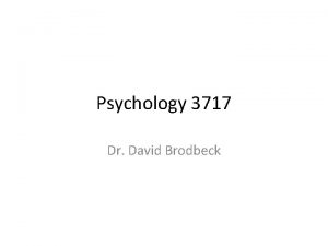 Psychology 3717 Dr David Brodbeck Introduction Memory is