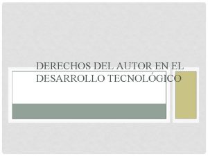 DERECHOS DEL AUTOR EN EL DESARROLLO TECNOLGICO HISTORIA
