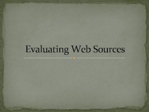 Evaluating Web Sources The World Wide Web usage