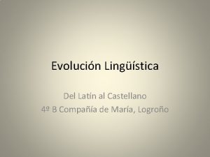 Evolucin Lingstica Del Latn al Castellano 4 B