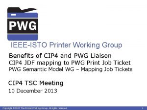 IEEEISTO Printer Working Group Benefits of CIP 4