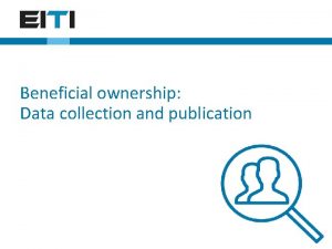 Beneficial ownership Data collection and publication Beneficial ownership