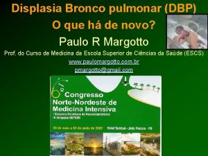 Displasia Bronco pulmonar DBP O que h de