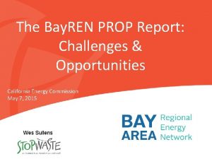 The Bay REN PROP Report Challenges Opportunities California