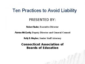 Ten Practices to Avoid Liability PRESENTED BY Robert